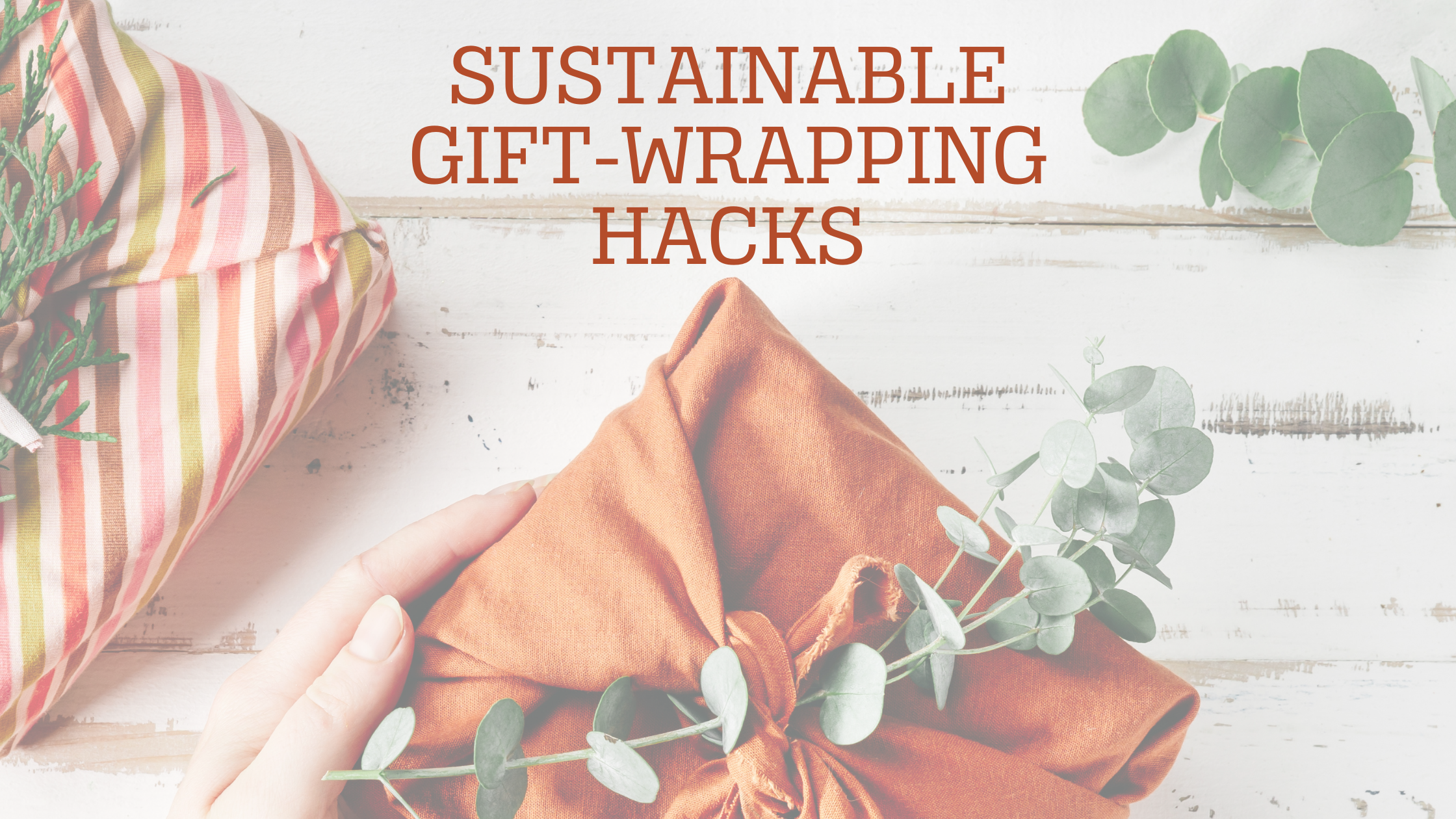 Sustainable Gift-Wrapping Hacks: Creative Ideas for Christmas